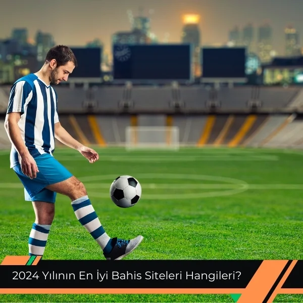2024 Yılının En İyi Bahis Siteleri Hangileri